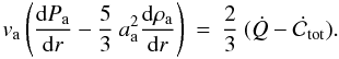 Mathematical equation: \begin{equation} v_{\rm a} \left( \frac{{\rm d} P_{\rm a}}{{\rm d} r} - \frac{5}{3} \: a_{\rm a}^{2} \frac{{\rm d} \rho_{\rm a}}{{\rm d} r} \right) \: = \: \frac{2}{3} \: (\dot{Q} - \dot{\cal C}_{\rm tot}). \end{equation}