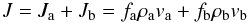 Mathematical equation: \begin{equation} J = J_{\rm a} + J_{\rm b} = f_{\rm a} \rho_{\rm a} v_{\rm a} + f_{\rm b} \rho_{\rm b} v_{\rm b} \end{equation}