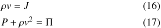 Mathematical equation: \begin{eqnarray} && \rho v = J \\ && P + \rho v^{2} = \Pi \end{eqnarray}