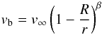 Mathematical equation: \begin{equation} v_{\rm b} = v_{\infty} \left( 1 - \frac{R}{r} \right)^{\beta} \end{equation}
