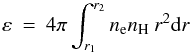 Mathematical equation: \begin{equation} \varepsilon \: = \:4 \pi \int_{r_{1}}^{r_{2}} n_{\rm e}n_{\rm H} \: r^{2} {\rm d}r \end{equation}