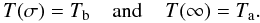 Mathematical equation: \appendix \setcounter{section}{1} \begin{equation} T(\sigma) = T_{\rm b} \:\;\;\; {\rm and} \;\;\;\; T(\infty) = T_{\rm a}. \end{equation}