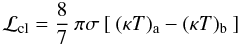 Mathematical equation: \appendix \setcounter{section}{1} \begin{equation} {\cal L}_{\rm cl} = \frac{8}{7}\:\pi \sigma \: [\:(\kappa T)_{\rm a} -(\kappa T)_{\rm b}\:] \end{equation}