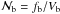 Mathematical equation: \hbox{${\cal N}_{\rm b} = f_{\rm b}/V_{\rm b}$}