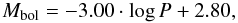 Mathematical equation: \begin{equation} M_\mathrm{bol}=-3.00\cdot \log P+2.80, \end{equation}