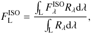 Mathematical equation: \appendix \setcounter{section}{1} \begin{equation} F_\mathrm{L}^\mathrm{ISO}=\frac{\int_\mathrm{L}{F_{\lambda}^\mathrm{ISO}R_{\lambda}{\rm d}\lambda}}{\int_\mathrm{L}{R_{\lambda}{\rm d}\lambda}}, \end{equation}