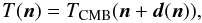 Mathematical equation: \begin{equation} \label{eq:remap} T(\vec n)=T_\text{CMB}(\vec n +\vec d(\vec n)), \end{equation}