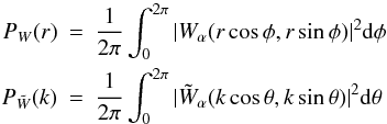 Mathematical equation: \begin{eqnarray} \label{eq:radial} P_W (r)&=&\dfrac{1}{2\pi}\int_0^{2\pi} |W_\alpha(r \cos\phi,r \sin \phi)|^2 {\rm d}\phi \nonumber \\ P_{\tilde W} (k)&=& \dfrac{1}{2\pi}\int_0^{2\pi} |\tilde W_\alpha(k \cos\theta,k \sin \theta)|^2 {\rm d}\theta \end{eqnarray}