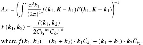 Mathematical equation: \begin{eqnarray} \label{eq:esti2} && A_K= \left(\int \frac{{\rm d}^2 k_1}{(2\pi)^2} f(\vec k_1,\vec K-\vec k_1) F(\vec k_1,\vec K-\vec k_1) \right)^{-1} \nonumber \\ && F(\vec k_1,\vec k_2)=\dfrac{f(\vec k_1,\vec k_2)}{2{C_{k_1}}^{\text{tot}}{C_{k_2}}^{\text{tot}}} \\ && \text{where}~f(\vec k_1,\vec k_2)=(\vec k_1+\vec k_2)\cdot \vec k_1 {\tilde C_{k_1}}+(\vec k_1+\vec k_2)\cdot \vec k_2 { \tilde C_{k_2}}.\nonumber \end{eqnarray}