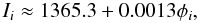 Mathematical equation: \begin{equation} \label{eq:approxy} I_i \approx 1365.3 + 0.0013 \phi_i, \end{equation}