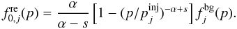 Mathematical equation: \begin{equation} f_{0,j}^{\rm re}(p) = \frac{\alpha}{\alpha-s} \left[ 1 - (p/p^{\rm inj}_{j})^{-\alpha + s} \right]f^{\rm bg}_{j}(p). \end{equation}