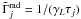 Mathematical equation: \hbox{$\tilde{\Gamma}_{j}^{\rm rad}=1/(\gamma_L\tau_{j})$}