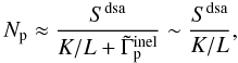 Mathematical equation: \begin{equation} \label{Eq::Primary1D} N_{\rm p} \approx \frac{S^{\rm dsa}}{K/L + \tilde\Gamma^{\rm inel}_{\rm p}} \sim \frac{S^{\rm dsa}}{K/L}, \end{equation}