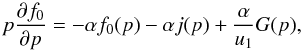 Mathematical equation: \begin{equation} \label{Eq::DiffEquationAtShockFront} p \frac{\partial f_{0}}{\partial p} = -\alpha f_{0}(p) - \alpha j(p) + \frac{\alpha}{u_{1}}G(p), \end{equation}