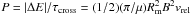 \hbox{$P = | \Delta E | /\tau_{\rm cross} = (1/2) (\pi/\mu) R_{\rm m}^{2} B^{2} v_{\rm rel}$}