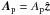 \hbox{${\vec A}_{\rm p} = A_{\rm p} \hat{\vec z}$}