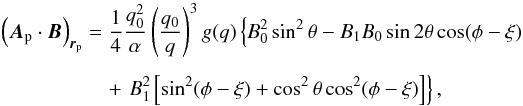 \begin{eqnarray} \left({\vec A}_{\rm p} \cdot {\vec B}\right)_{{\vec r}_{\rm p}} &=& \frac{1}{4} \frac{q_{0}^{2}}{\alpha} \left(\frac{q_{0}}{q}\right)^{3} g(q) \left\{B_{0}^{2} \sin^{2} \theta - B_{1} B_{0} \sin 2 \theta \cos (\phi - \xi) \right. \nonumber \\[1.5mm] &&\quad +\left. B_{1}^{2} \left[ \sin^{2} (\phi - \xi) + \cos^{2} \theta \cos^{2} (\phi - \xi) \right] \right\}, \label{ap.b} \end{eqnarray}