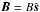 \hbox{${\vec B} = B \hat{\vec s}$}