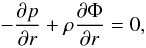 \begin{equation} -\frac{\partial p}{\partial r} + \rho \frac{\partial \Phi}{\partial r} = 0, \end{equation}