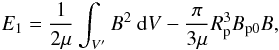\appendix \setcounter{section}{2} \begin{equation} E_{1} = \frac{1}{2\mu} \int_{V^{\prime}} B^{2} \ {\rm d}V - \frac{\pi}{3 \mu} R_{\rm p}^{3} B_{\rm p0} B, \end{equation}