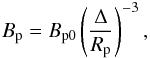 \begin{equation} B_{\rm p} = B_{\rm p0} \left(\frac{\Delta}{R_{\rm p}} \right)^{-3}, \label{planet_dip} \end{equation}