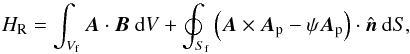 \begin{equation} H_{\rm R} = \int_{V_{\rm f}} {\vec A} \cdot {\vec B} \ {\rm d}V + \oint_{S_{\rm f}} \left({\vec A} \times {\vec A}_{\rm p} - \psi {\vec A}_{\rm p} \right) \cdot \hat{\vec n} \ {\rm d}S, \label{hreldef2} \end{equation}