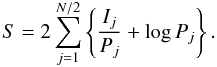 Mathematical equation: \begin{equation} S = 2 \sum_{j=1}^{N/2} \left\{ \frac{I_j}{P_j} + \log P_j \right\}. \end{equation}