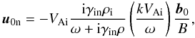 \begin{equation} \vec{u}_{\rm 0n}=-V_{\rm Ai}\frac{{\rm i}\gamma_{\rm in}\rho_{\rm i}} {\omega+{\rm i}\gamma_{\rm in}\rho} \left(\frac{kV_{\rm Ai}}{\omega}\right)\frac{\vec{b}_0}{B}, \label{amp_n} \end{equation}