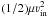Mathematical equation: \hbox{$(1/2) \mu \varv_\mathrm{in}^2$}