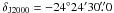 Mathematical equation: \hbox{$\delta_\mathrm{J2000}=-24^\circ24'30\farcs0$}