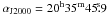 Mathematical equation: \hbox{$\alpha_\mathrm{J2000}=20^\mathrm{h}35^\mathrm{m}45\fs9$}