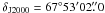 Mathematical equation: \hbox{$\delta_\mathrm{J2000}=67^\circ53'02\farcs0$}