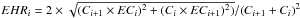 \hbox{$EHR_i = 2 \times \sqrt{(C_{i+1} \times EC_i)^2 + (C_{i} \times EC_{i+1})^2)} /(C_{i+1}+C_i)^2$}