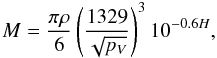 \begin{equation} M = \frac{\pi \rho}{6} \left( \frac{1329}{\sqrt{p_V}} \right)^3 10^{ -0.6 H}, \end{equation}