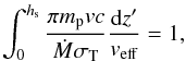 \begin{equation} \int_0^{\hs} {\pi \mp v c \over \dot M \sigmaT}{{\rm d}z' \over \veff} = 1, \label{eq34} \end{equation}