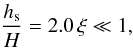 \begin{equation} {\hs \over H} = 2.0 \, \xi \ll 1, \label{eq41} \end{equation}