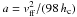\hbox{$a=\vff^2/(98 \, \hc)$}