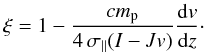 \appendix \setcounter{section}{1} \begin{equation} \xi = 1 - {c m_{\rm p} \over 4 \, \sigmapar (I-Jv)} {{\rm d}v \over {\rm d}z} \cdot \label{eqA11} \end{equation}
