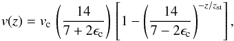 \appendix \setcounter{section}{1} \begin{equation} v(z) = v_{\rm c} \, \left({14 \over 7 + 2\epsilon_{\rm c}}\right) \, \left[ 1 - \left({14 \over 7 - 2\epsilon_{\rm c}}\right)^{-z/z_{\rm st}}\right], \label{eqA12} \end{equation}
