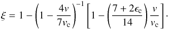 \appendix \setcounter{section}{1} \begin{equation} \xi = 1 - \left(1 - {4 v \over 7 v_{\rm c}}\right)^{-1} \left[1 - \left({7 + 2\epsilon_{\rm c} \over 14}\right) {v \over v_{\rm c}}\right]\cdot \label{eqA15} \end{equation}