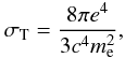 \appendix \setcounter{section}{2} \begin{equation} \sigmaT = {8 \pi e^4 \over 3 c^4 m_{\rm e}^2}, \label{eqB9} \end{equation}