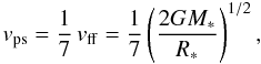 \begin{equation} \vps = {1 \over 7} \, \vff = {1 \over 7} \left(2 G M_* \over R_*\right)^{1/2}, \label{eq4} \end{equation}