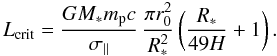 \begin{equation} \Lcrit = {G M_* \mp c \over \sigmapar} \, {\pi r_0^2 \over R_*^2} \left({R_* \over 49 H} + 1\right). \label{eq9} \end{equation}