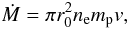 \begin{equation} \dot M = \pi r_0^2 n_{\rm e} \mp v, \label{eq12} \end{equation}