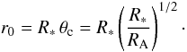 \begin{equation} r_0 = R_* \, \theta_{\rm c} = R_* \left(R_* \over R_{\rm A}\right)^{1/2}\cdot \label{eq22} \end{equation}