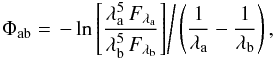 Mathematical equation: \begin{equation} \label{BCD4} \Phi_{\mathrm{ab}}= \left.- \ln\left[\frac{\lambda_{\mathrm a}^5\, F_{\lambda_{\rm a}}}{\lambda_{\rm b}^{5}\,F_{\lambda_{\rm b}}}\right]\right/\left(\frac{1}{\lambda_{\rm a}}-\frac{1}{\lambda_{\rm b}}\right), \end{equation}