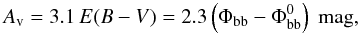 Mathematical equation: \begin{equation} \label{BCD6} A_{\mathrm v} = 3.1\,E(B-V) = 2.3\left(\Phi_{\mathrm{bb}} - \Phi_{\mathrm{bb}}^{0}\right)~\mathrm{mag}, \end{equation}