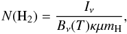 Mathematical equation: \begin{equation} N({\rm H}_2) = \frac{ I_{\nu} }{ B_{\nu}(T) \kappa \mu m_{\rm H}}, \label{eq:colden} \end{equation}