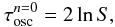 Mathematical equation: $$ \tau_{\rm osc}^{n=0}=2\ln{S}, \nonumber $$