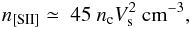 Mathematical equation: \begin{equation} {n_{[\rm SII]} \simeq\ 45\ n_{\rm c} V_{\rm s}^2}~{\rm cm^{-3}}, \end{equation}